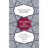 Traumbild des Herzens: Hundert Lebensweisheiten islamischer Mystik