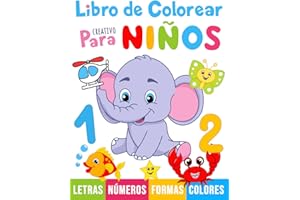 Libro de colorear creativo para niños: 100 dibujos para colorear con letras, números, formas y animales para niños a partir de 1 año.