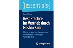Best Practice im Vertrieb durch Hoshin Kanri: Mit der japanischen Management-Methode zum nachhaltigen Vertriebserfolg (essentials)