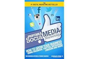 Profitable Social Media Marketing: How To Grow Your Business Using Facebook, Twitter, Instagram, LinkedIn And More (Digital Marketing by Exposure Ninja)