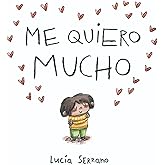 Me quiero mucho: Un cuento sobre la autoestima en ni&ntilde;os y ni&ntilde;as (Cuentos infantiles)