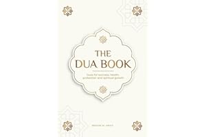 The Dua book for living in accordance with Islam: Authentic prayers of supplication and thanksgiving for all situations in life - Duas for success, ... spiritual growth (Islamic books - Islam Way)