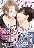Don't Let Your Guard Down Around Young Men! Vol.1 (TL Manga) (English Edition) by Satoya Hoshina
