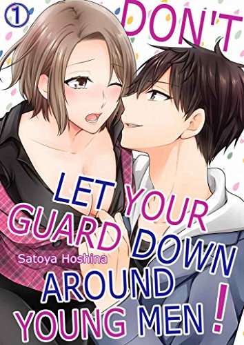 Don't Let Your Guard Down Around Young Men! Vol.1 (TL Manga) (English Edition)