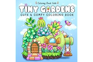 Tiny Gardens: Cute & Comfy Coloring Book for Adults and Teens Featuring Adorable Garden Scenes (Cute and Comfy Coloring Books, Band 1)