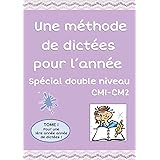 Une méthode de dictées, spéciale double niveau CM1-CM2: TOME 1