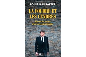 La foudre et les cendres: Macron, les secrets d'une succession interdite