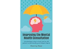 Improving the Mental Health Consultation: Introducing a short circuit tool to aid patient understanding and dispel stigma (General Practice)