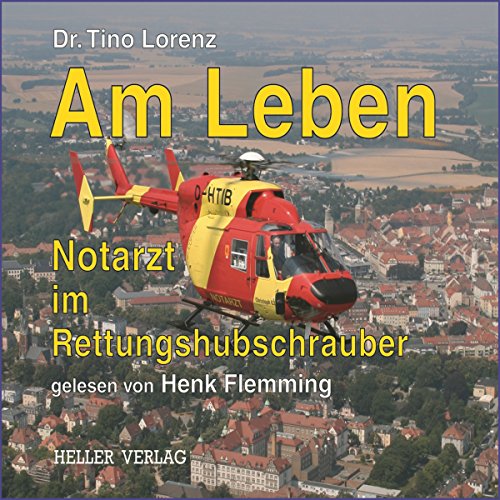 Download Am Leben: Notarzt im Rettungshubschrauber Download Am Leben: Notarzt im Rettungshubschrauber