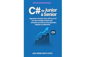 C# de Junior à Senior: Apprends à maîtriser C# et .NET de A à Z avec des analogies simples, des exemples concrets et une progression adaptée aux débutants.