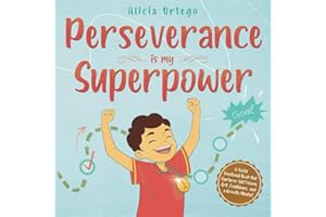 Perseverance is My Superpower: Social Emotional Book for Kids that Nurtures Self-Esteem, Grit, Confidence, and a Growth Mindset (My Superpower Books)