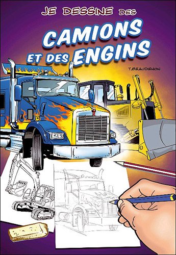 Je dessine des camions et des engins Je dessine des camions et des engins