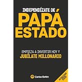 Independ&iacute;zate de Pap&aacute; Estado: Empieza a invertir HOY y jub&iacute;late millonario