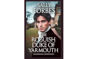 The Roguish Duke of Yarmouth: A Historical Regency Romance Book (Scandalous Courtships)