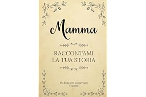 Mamma Raccontami la tua Storia: Un libro per conservare i ricordi della vita della tua mamma | Un souvenir di famiglia unico | Un regalo ... Festa della Mamma, il suo compleanno, Natale