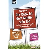Der Dativ ist dem Genitiv sein Tod - Folge 1-3: Ein Wegweiser durch den Irrgarten der deutschen Sprache. Die Zwiebelfisch-Kol