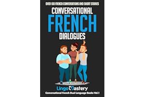 Conversational French Dialogues: Over 100 French Conversations and Short Stories (Conversational French Dual Language Books)