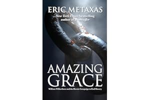 Amazing Grace: William Wilberforce and the Heroic Campaign to End Slavery