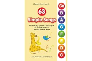63 Simple Songs for Bells, Xylophone, Glockenspiel, and Resonator Blocks. Without Musical Notes: Just Follow the Color Circles