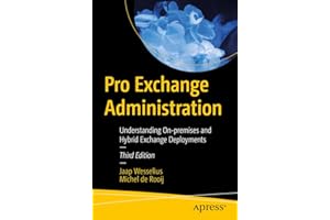 Pro Exchange Administration: Understanding On-premises and Hybrid Exchange Deployments