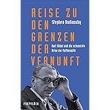 Reise zu den Grenzen der Vernunft: Kurt Gödel und die schwerste Krise der Mathematik | Die Biografie eines der größten Denker