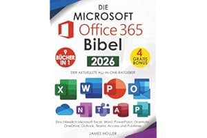 Die Microsoft Office 365 Bibel: [9 in 1] Der Aktuellste All-In-One-Ratgeber, Einschliesslich Microsoft Excel, Word, Powerpoint, Onenote, Onedrive, Outlook, Teams, Access und Publisher