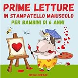Prime letture in stampatello maiuscolo per bambini di 6 anni.: Cinque dolcissimi racconti per accompagnare i bambini nel magi