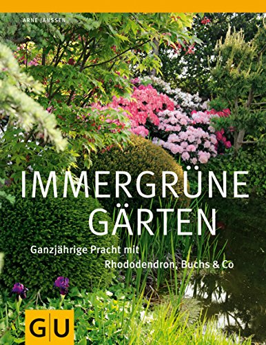 Download Immergrüne Gärten: Ganzjährige Pracht mit Rhododendron, Buchs & Co (GU Ratgeber Gartengestaltung) Download Immergrüne Gärten: Ganzjährige Pracht mit Rhododendron, Buchs & Co (GU Ratgeber Gartengestaltung)