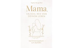Mama, erzähl mir von deinem Leben: Das Erinnerungsbuch zum Ausfüllen – für all die Geschichten, die nicht verloren gehen dürfen. Ein besonderes Geschenk für Mütter