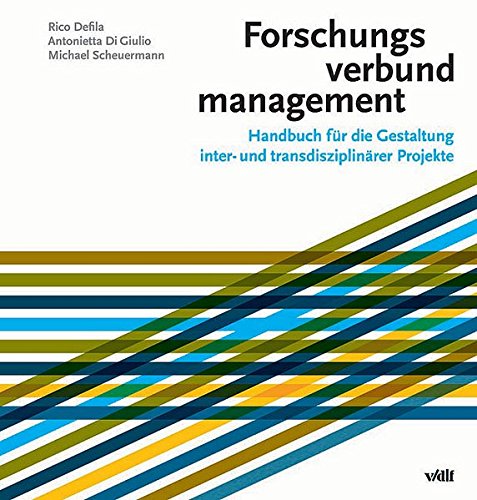 Forschungsverbundmanagement. Handbuch für die Gestaltung inter- und transdisziplinärer Projekte