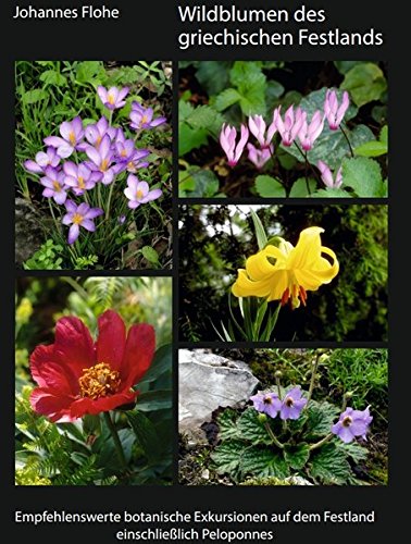 Download Wildblumen des griechischen Festlands: Empfehlenswerte botanische Exkursionen auf dem Festland einschließlich Peloponnes Download Wildblumen des griechischen Festlands: Empfehlenswerte botanische Exkursionen auf dem Festland einschließlich Peloponnes