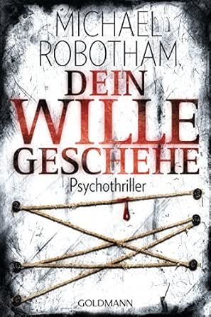 Dein Wille Geschehe Psychothriller Joe O Loughlin Und Vincent Ruiz 4 Ebook Robotham Michael Lutze Kristian Amazon De Kindle Shop