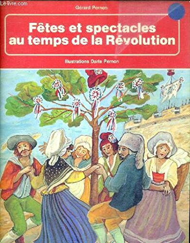 couverture de : F&ecirc;tes et spectacles au temps de la R&eacute;volution