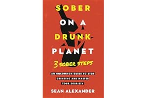 Sober On A Drunk Planet: 3 Sober Steps. An Uncommon Guide To Stop Drinking and Master Your Sobriety: 2 (Quit Lit Sobriety Series)
