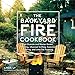 Produktbild The Backyard Fire Cookbook: Get Outside and Master Ember Roasting, Charcoal Grilling, Cast-Iron Cooking, and Live-Fire Feasting