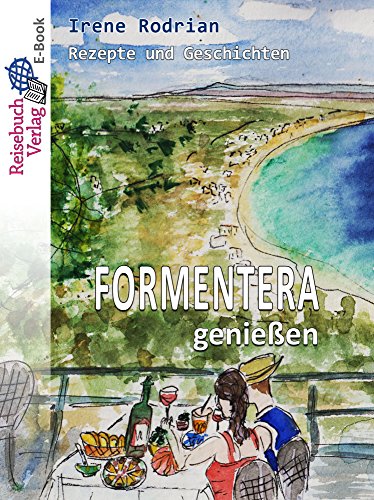 Download Formentera genießen: Rezepte und Geschichten Download Formentera genießen: Rezepte und Geschichten