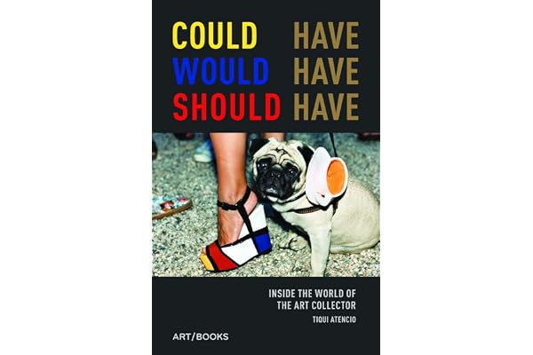 Could Have, Would Have, Should Have: Inside the World of the Art Collector
