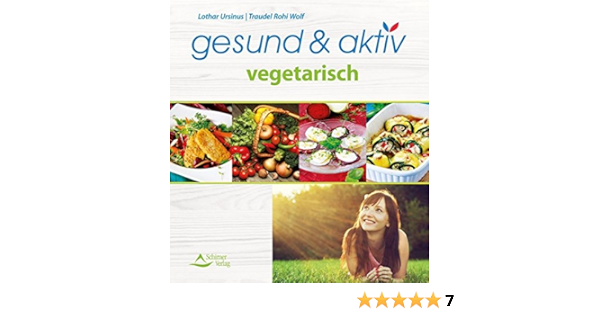 Gesund Aktiv Vegetarisch Amazon De Ursinus Lothar Wolf Traudel Rohi Bucher