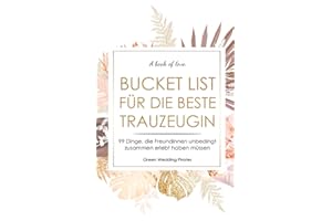 Bucket List für die beste Trauzeugin: 99 Dinge, die Freundinnen unbedingt zusammen erlebt haben müssen