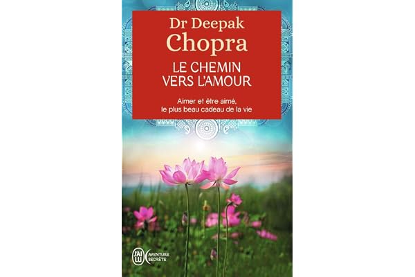 Le chemin vers l'amour - Aimer et être aimé, le plus beau cadeau de la vie