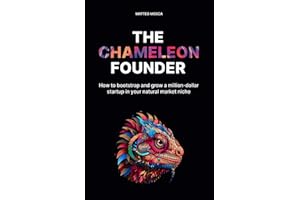 The Chameleon Founder: How to Bootstrap and Grow a Million-Dollar Startup in Your Natural Market Niche