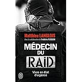 Médecin du RAID: Vivre en état d'urgence