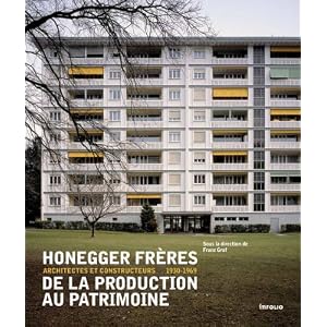 Honegger frères, de la production au patrimoine : Architectes et constructeurs 1930-1969