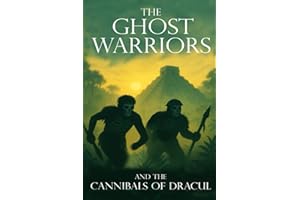The Ghost Warriors and the Cannibals of Dracul (Book 3) (The Ghost Warriors Series)