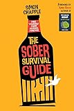 The Sober Survival Guide: How to Free Yourself from Alcohol Forever - Quit Alcohol & Start Living!