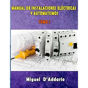 Manual de instalaciones eléctricas y Automatismos: Tomo I (Electricidad industrial nº 1)