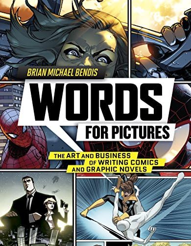 Words for Pictures: The Art and Business of Writing Comics and Graphic Novels