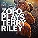 Produktbild ZOFO Plays Terry Riley by Zofo (2015-08-03)