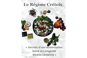 Le Régime Crétois: « Secrets d'une Alimentation Saine et Longévité Méditerranéenne »