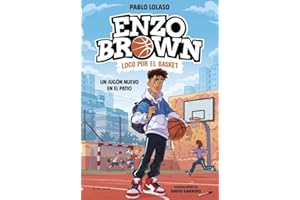 Enzo Brown: loco por el basket 1 - Un jugón nuevo en el patio (Libros de deportes)